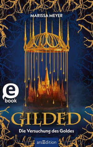 Buchcover Gilded – Die Versuchung des Goldes (Gilded 1) | Marissa Meyer | EAN 9783845860831 | ISBN 3-8458-6083-9 | ISBN 978-3-8458-6083-1