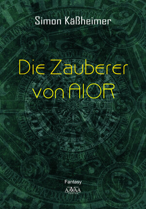 Buchcover Die Zauberer von AIOR | Simon Käßheimer | EAN 9783845924908 | ISBN 3-8459-2490-X | ISBN 978-3-8459-2490-8
