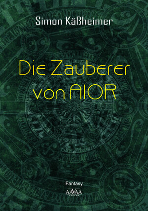 Buchcover Die Zauberer von AIOR | Simon Käßheimer | EAN 9783845924922 | ISBN 3-8459-2492-6 | ISBN 978-3-8459-2492-2