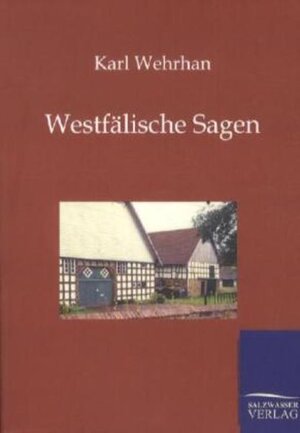 Buchcover Westfälische Sagen | Karl Wehrhan | EAN 9783846001608 | ISBN 3-8460-0160-0 | ISBN 978-3-8460-0160-8