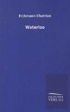 Buchcover Waterloo | Erckmann-Chatrian | EAN 9783846003091 | ISBN 3-8460-0309-3 | ISBN 978-3-8460-0309-1