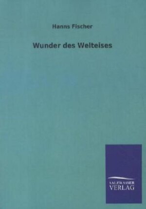 Buchcover Wunder des Welteises | Hanns Fischer | EAN 9783846003510 | ISBN 3-8460-0351-4 | ISBN 978-3-8460-0351-0