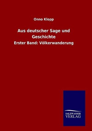 Buchcover Aus deutscher Sage und Geschichte | Onno Klopp | EAN 9783846009987 | ISBN 3-8460-0998-9 | ISBN 978-3-8460-0998-7