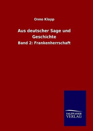 Buchcover Aus deutscher Sage und Geschichte | Onno Klopp | EAN 9783846009994 | ISBN 3-8460-0999-7 | ISBN 978-3-8460-0999-4