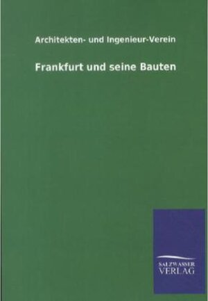 Buchcover Frankfurt und seine Bauten. Architekten- und Ingenieur-Verein | Architekten- und Ingenieur-Verein | EAN 9783846010006 | ISBN 3-8460-1000-6 | ISBN 978-3-8460-1000-6
