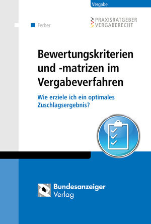 Buchcover Bewertungskriterien und -matrizen im Vergabeverfahren | Thomas Ferber | EAN 9783846204719 | ISBN 3-8462-0471-4 | ISBN 978-3-8462-0471-9