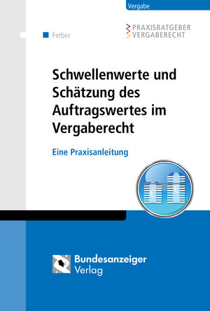 Buchcover Schwellenwerte und Schätzung des Auftragswertes im Vergaberecht | Thomas Ferber | EAN 9783846205648 | ISBN 3-8462-0564-8 | ISBN 978-3-8462-0564-8