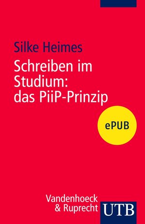Buchcover Schreiben im Studium: das PiiP-Prinzip | Silke Heimes | EAN 9783846334577 | ISBN 3-8463-3457-X | ISBN 978-3-8463-3457-7