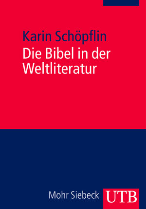 Buchcover Die Bibel in der Weltliteratur | Karin Schöpflin | EAN 9783846334980 | ISBN 3-8463-3498-7 | ISBN 978-3-8463-3498-0