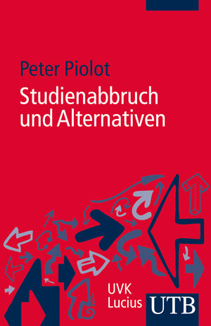 Buchcover Studienabbruch und Alternativen | Peter Piolot | EAN 9783846341049 | ISBN 3-8463-4104-5 | ISBN 978-3-8463-4104-9