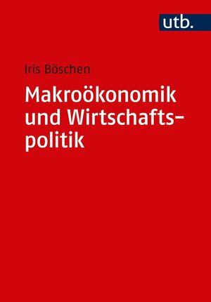 Buchcover Makroökonomik und Wirtschaftspolitik | Iris Böschen | EAN 9783846348697 | ISBN 3-8463-4869-4 | ISBN 978-3-8463-4869-7
