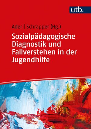 Buchcover Sozialpädagogische Diagnostik und Fallverstehen in der Jugendhilfe  | EAN 9783846353547 | ISBN 3-8463-5354-X | ISBN 978-3-8463-5354-7