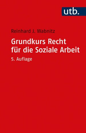 Buchcover Grundkurs Recht für die Soziale Arbeit | Reinhard J. Wabnitz | EAN 9783846353868 | ISBN 3-8463-5386-8 | ISBN 978-3-8463-5386-8