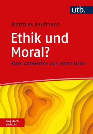 Buchcover Ethik und Moral? Frag doch einfach! | Matthias Kaufmann | EAN 9783846354445 | ISBN 3-8463-5444-9 | ISBN 978-3-8463-5444-5