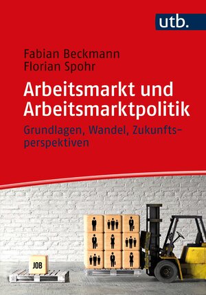 Buchcover Arbeitsmarkt und Arbeitsmarktpolitik | Fabian Beckmann | EAN 9783846356906 | ISBN 3-8463-5690-5 | ISBN 978-3-8463-5690-6