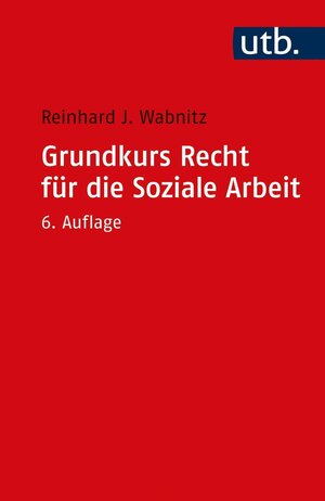 Buchcover Grundkurs Recht für die Soziale Arbeit | Reinhard J. Wabnitz | EAN 9783846358122 | ISBN 3-8463-5812-6 | ISBN 978-3-8463-5812-2