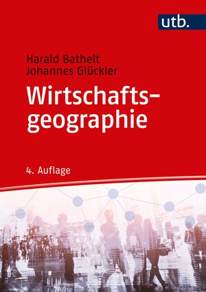 Buchcover Wirtschaftsgeographie | Harald Bathelt | EAN 9783846387283 | ISBN 3-8463-8728-2 | ISBN 978-3-8463-8728-3