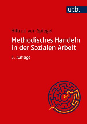 Buchcover Methodisches Handeln in der Sozialen Arbeit | Hiltrud von Spiegel | EAN 9783846387467 | ISBN 3-8463-8746-0 | ISBN 978-3-8463-8746-7