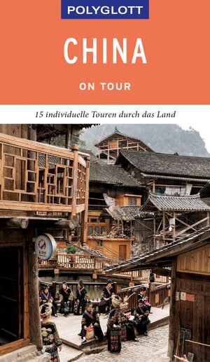 Buchcover POLYGLOTT on tour Reiseführer China | Wolfgang Rössig | EAN 9783846407028 | ISBN 3-8464-0702-X | ISBN 978-3-8464-0702-8