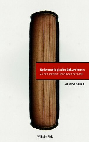 Buchcover Epistemologische Exkursionen | Gernot Grube | EAN 9783846757741 | ISBN 3-8467-5774-8 | ISBN 978-3-8467-5774-1