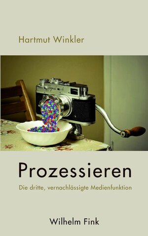 Buchcover Prozessieren | Hartmut Winkler | EAN 9783846758410 | ISBN 3-8467-5841-8 | ISBN 978-3-8467-5841-0