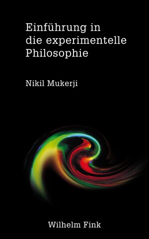 Buchcover Einführung in die experimentelle Philosophie | Nikil Mukerji | EAN 9783846760550 | ISBN 3-8467-6055-2 | ISBN 978-3-8467-6055-0