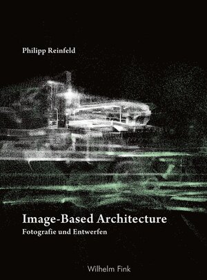 Buchcover Image-Based Architecture | Philipp Reinfeld | EAN 9783846763162 | ISBN 3-8467-6316-0 | ISBN 978-3-8467-6316-2