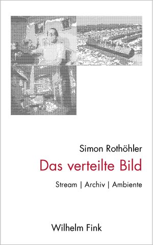 Buchcover Das verteilte Bild | Simon Rothöhler | EAN 9783846763513 | ISBN 3-8467-6351-9 | ISBN 978-3-8467-6351-3