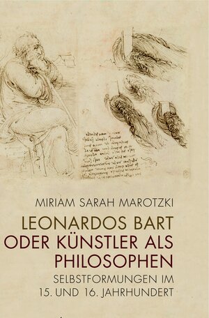 Buchcover Leonardos Bart oder Künstler als Philosophen | Miriam Sarah Marotzki | EAN 9783846763704 | ISBN 3-8467-6370-5 | ISBN 978-3-8467-6370-4