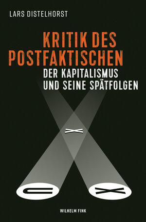 Buchcover Kritik des Postfaktischen | Lars Distelhorst | EAN 9783846764282 | ISBN 3-8467-6428-0 | ISBN 978-3-8467-6428-2