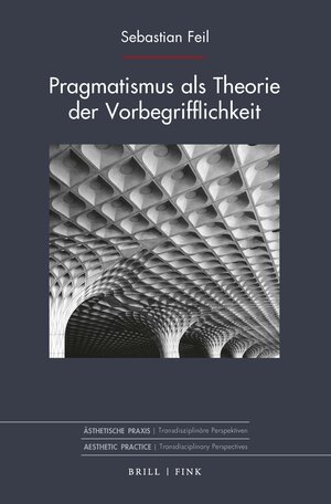 Buchcover Pragmatismus als Theorie der Vorbegrifflichkeit | Sebastian Feil | EAN 9783846768945 | ISBN 3-8467-6894-4 | ISBN 978-3-8467-6894-5