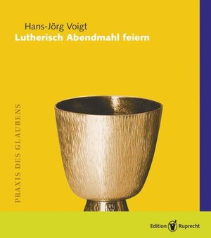 Buchcover Lutherisch Abendmahl feiern | Hans-Jörg Voigt | EAN 9783846900970 | ISBN 3-8469-0097-4 | ISBN 978-3-8469-0097-0