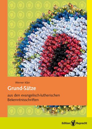 Buchcover Grund-Sätze aus den evangelisch-lutherischen Bekenntnisschriften | Werner Klän | EAN 9783846902042 | ISBN 3-8469-0204-7 | ISBN 978-3-8469-0204-2