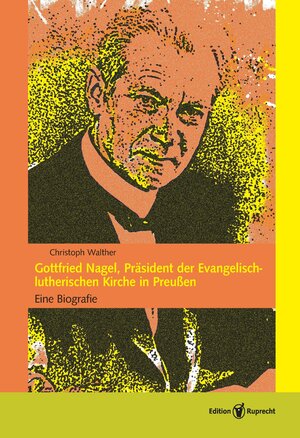 Buchcover Gottfried Nagel, Präsident der Evangelisch-lutherischen Kirche in Preußen | Christoph Walther | EAN 9783846903438 | ISBN 3-8469-0343-4 | ISBN 978-3-8469-0343-8