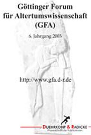 Buchcover Göttinger Forum für Altertumswissenschaft (2003)  | EAN 9783846997802 | ISBN 3-8469-9780-3 | ISBN 978-3-8469-9780-2