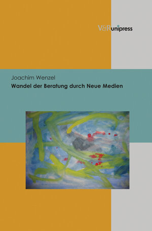 Buchcover Wandel der Beratung durch Neue Medien | Joachim Wenzel | EAN 9783847001690 | ISBN 3-8470-0169-8 | ISBN 978-3-8470-0169-0