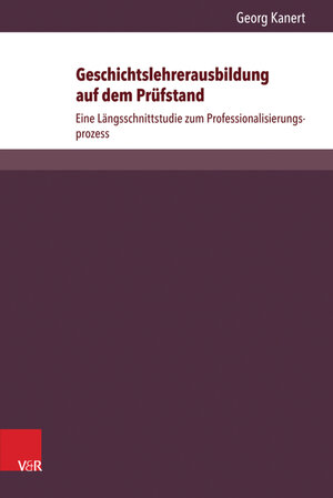 Buchcover Geschichtslehrerausbildung auf dem Prüfstand | Georg Kanert | EAN 9783847002390 | ISBN 3-8470-0239-2 | ISBN 978-3-8470-0239-0