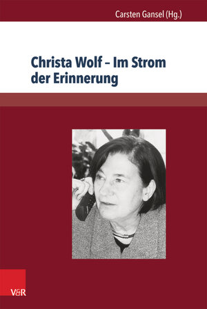 Buchcover Christa Wolf – Im Strom der Erinnerung  | EAN 9783847002499 | ISBN 3-8470-0249-X | ISBN 978-3-8470-0249-9