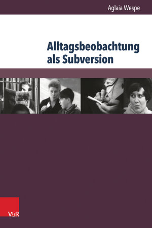 Buchcover Alltagsbeobachtung als Subversion | Aglaia Wespe | EAN 9783847002994 | ISBN 3-8470-0299-6 | ISBN 978-3-8470-0299-4