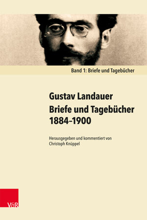 Buchcover Briefe und Tagebücher 1884–1900 | Gustav Landauer | EAN 9783847004561 | ISBN 3-8470-0456-5 | ISBN 978-3-8470-0456-1