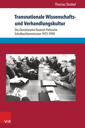 Buchcover Transnationale Wissenschafts- und Verhandlungskultur | Thomas Strobel | EAN 9783847005247 | ISBN 3-8470-0524-3 | ISBN 978-3-8470-0524-7