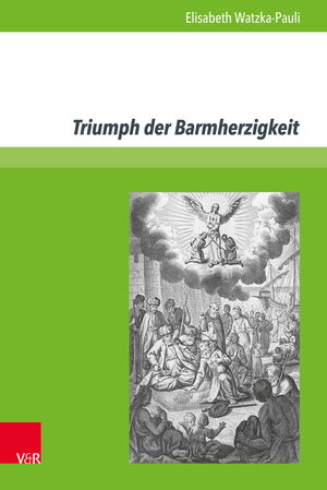 Buchcover Triumph der Barmherzigkeit | Elisabeth Watzka-Pauli | EAN 9783847005865 | ISBN 3-8470-0586-3 | ISBN 978-3-8470-0586-5