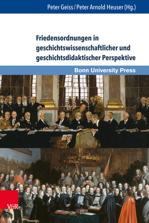 Buchcover Friedensordnungen in geschichtswissenschaftlicher und geschichtsdidaktischer Perspektive  | EAN 9783847006718 | ISBN 3-8470-0671-1 | ISBN 978-3-8470-0671-8