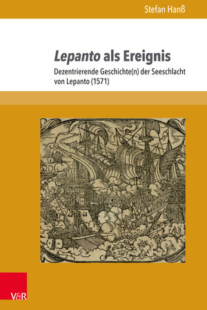 Buchcover Lepanto als Ereignis | Stefan Hanß | EAN 9783847007685 | ISBN 3-8470-0768-8 | ISBN 978-3-8470-0768-5
