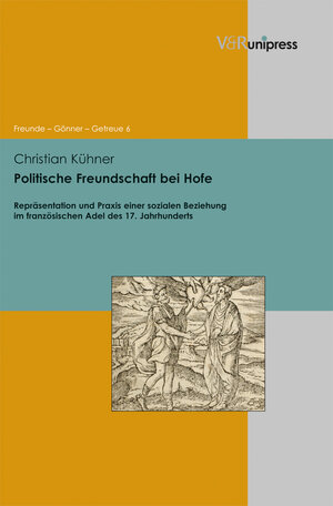 Buchcover Politische Freundschaft bei Hofe | Christian Kühner | EAN 9783847100324 | ISBN 3-8471-0032-7 | ISBN 978-3-8471-0032-4