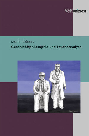 Buchcover Geschichtsphilosophie und Psychoanalyse | Martin Klüners | EAN 9783847101475 | ISBN 3-8471-0147-1 | ISBN 978-3-8471-0147-5