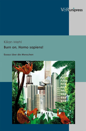 Buchcover Burn on, Homo sapiens! | Kilian Mehl | EAN 9783847101765 | ISBN 3-8471-0176-5 | ISBN 978-3-8471-0176-5
