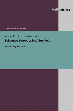 Buchcover Schwarze Europäer im Alten Reich | Anne Kuhlmann-Smirnov | EAN 9783847101864 | ISBN 3-8471-0186-2 | ISBN 978-3-8471-0186-4