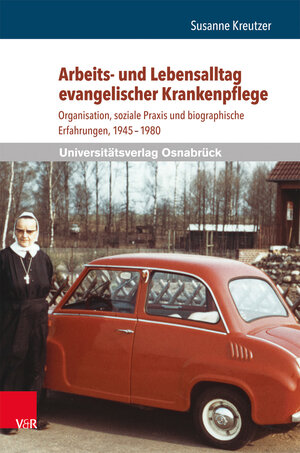 Buchcover Arbeits- und Lebensalltag evangelischer Krankenpflege | Susanne Kreutzer | EAN 9783847101994 | ISBN 3-8471-0199-4 | ISBN 978-3-8471-0199-4