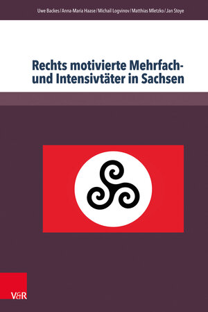 Buchcover Rechts motivierte Mehrfach- und Intensivtäter in Sachsen | Uwe Backes | EAN 9783847103745 | ISBN 3-8471-0374-1 | ISBN 978-3-8471-0374-5